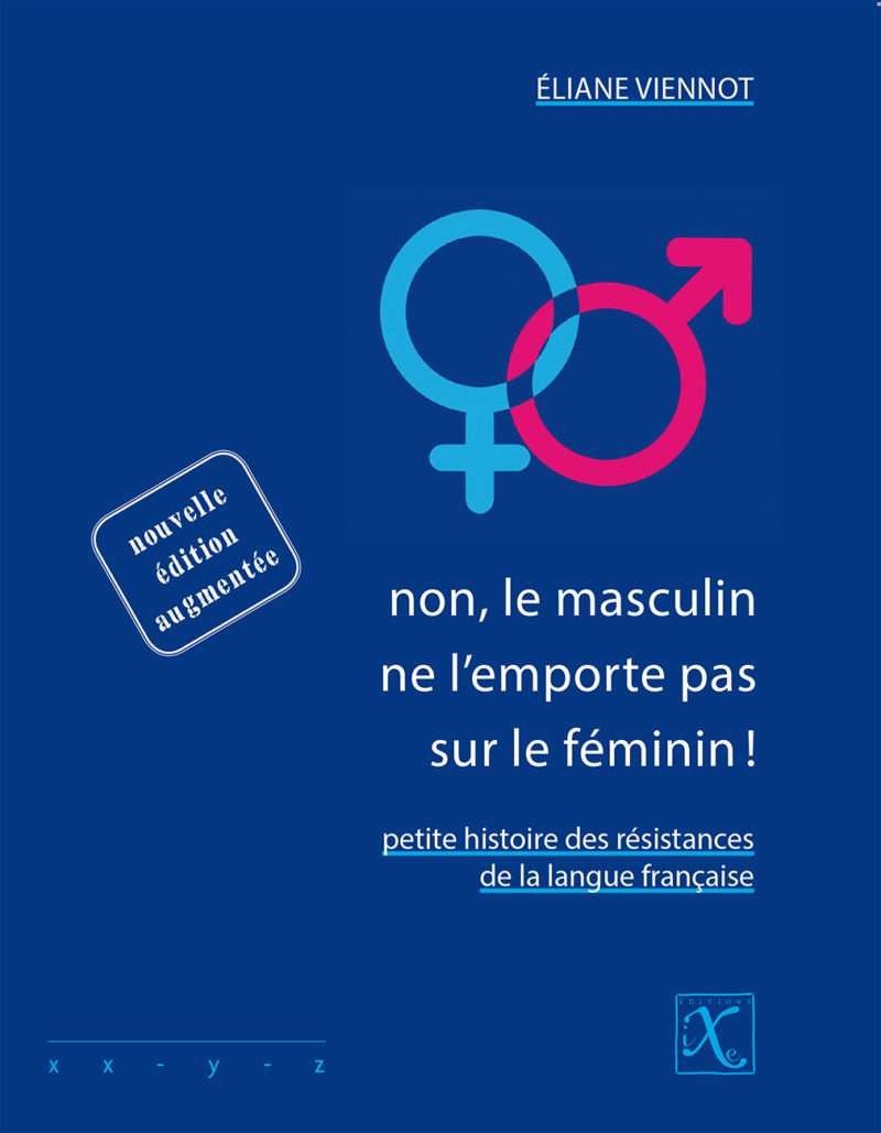Non Le Masculin Ne Lemporte Pas Sur Le Féminin Éditions Ixe