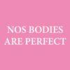 Nos bodies are perfect